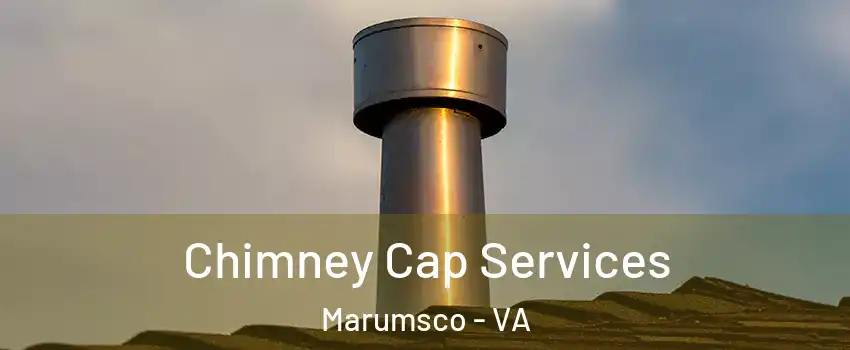  Chimney Cap Services Marumsco - VA