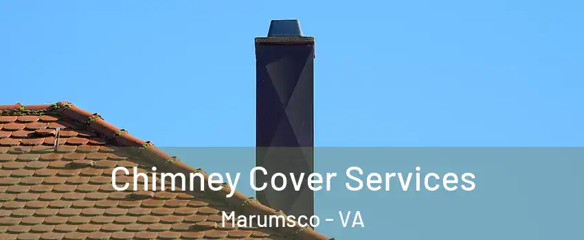  Chimney Cover Services Marumsco - VA