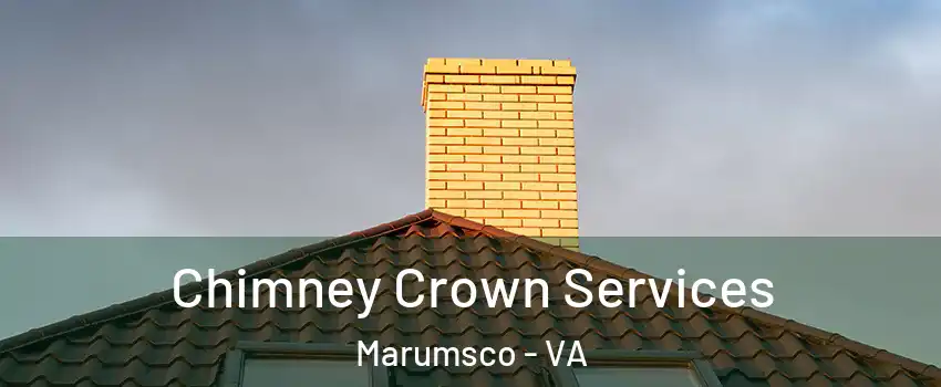 Chimney Crown Services Marumsco - VA