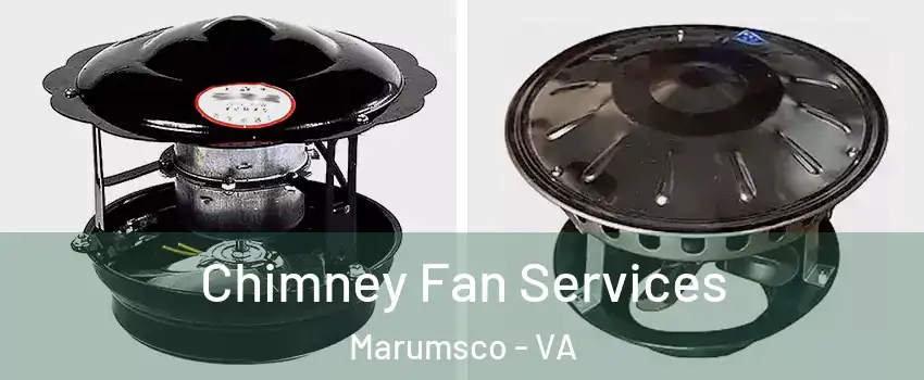  Chimney Fan Services Marumsco - VA