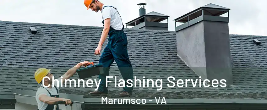 Chimney Flashing Services Marumsco - VA