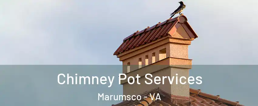  Chimney Pot Services Marumsco - VA