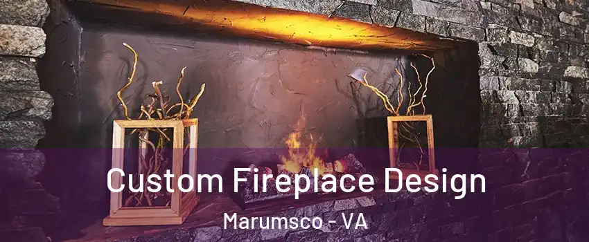  Custom Fireplace Design Marumsco - VA