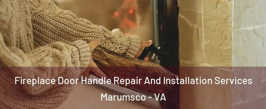  Fireplace Door Handle Repair And Installation Services Marumsco - VA