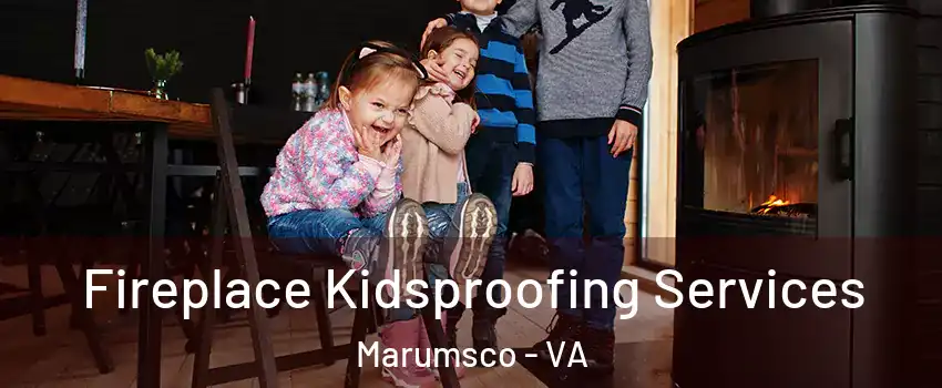  Fireplace Kidsproofing Services Marumsco - VA
