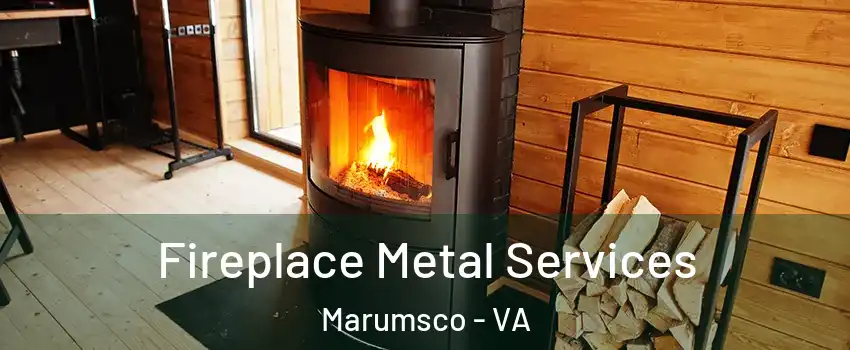 Fireplace Metal Services Marumsco - VA