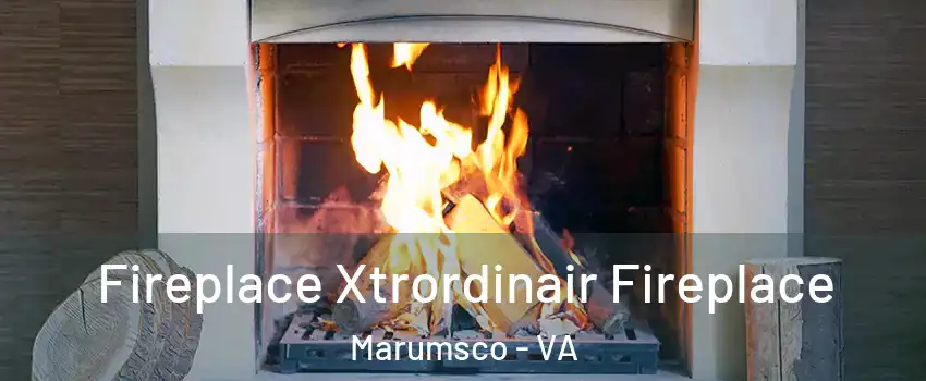  Fireplace Xtrordinair Fireplace Marumsco - VA