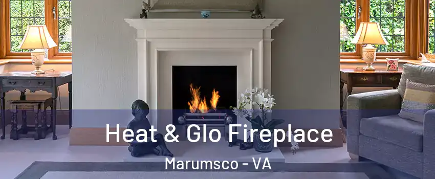  Heat & Glo Fireplace Marumsco - VA