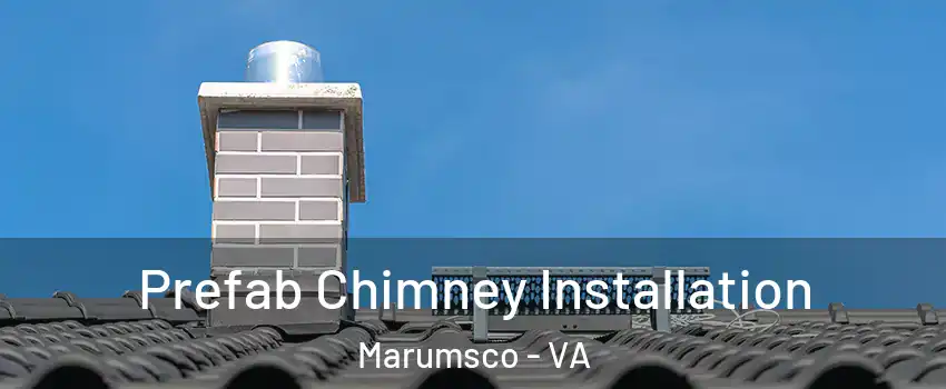  Prefab Chimney Installation Marumsco - VA