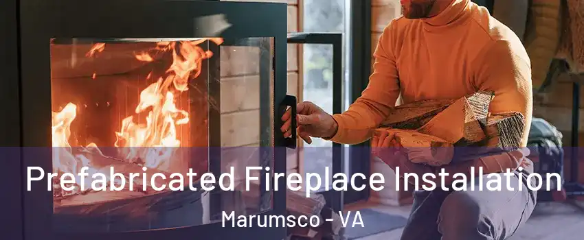  Prefabricated Fireplace Installation Marumsco - VA