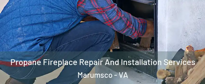  Propane Fireplace Repair And Installation Services Marumsco - VA
