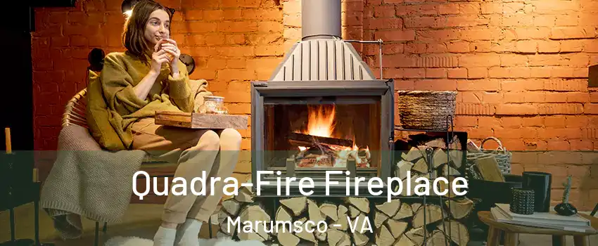  Quadra-Fire Fireplace Marumsco - VA