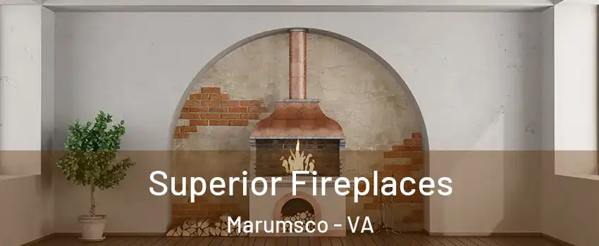  Superior Fireplaces Marumsco - VA